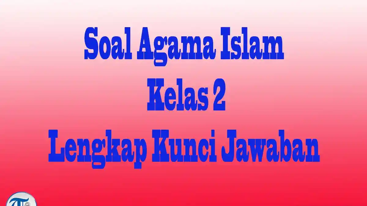 40 Jawaban Paket Soal Essay Agama Islam Kelas 2 SD Semester 2 Ujian 40 Jawaban Paket Soal Essay Agama Islam Kelas 2 SD Semester 2 Ujian