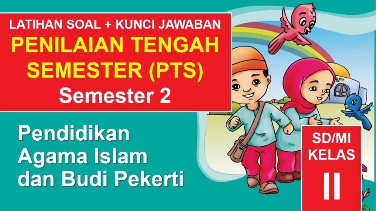 30 Kunci Jawaban PAI Kelas 2 SD Semester 2 Soal PTS Pendidikan Agama 30 Kunci Jawaban PAI Kelas 2 SD Semester 2 Soal PTS Pendidikan Agama