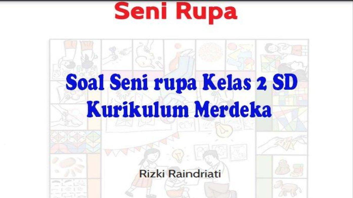 5 Contoh Soal Kelas 2 Kurikulum Merdeka Semester 1 yang Wajib Dikuasai Orang Tua 5 Contoh Soal Kelas 2 Kurikulum Merdeka Semester 1 yang Wajib Dikuasai Orang Tua