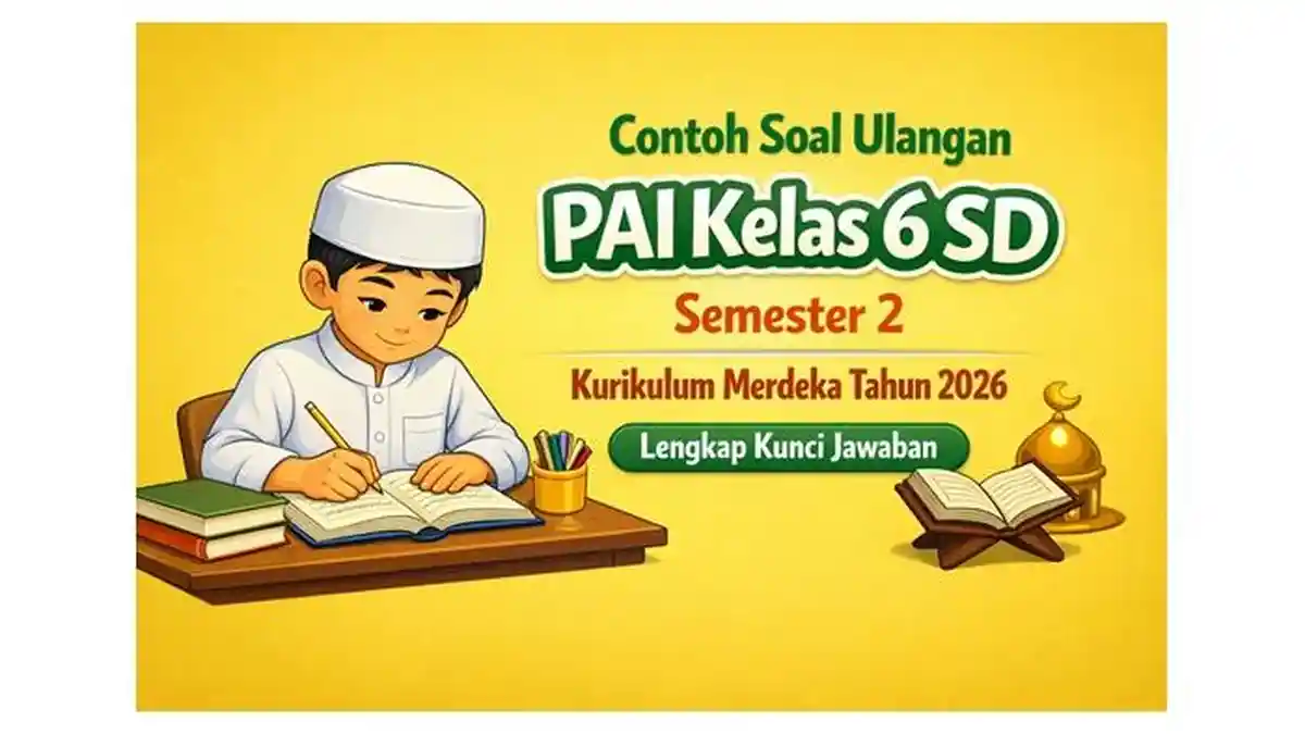 25 Soal PAI Kelas 6 Semester 2 Kurikulum Merdeka Kunci Jawaban Pilihan 25 Soal PAI Kelas 6 Semester 2 Kurikulum Merdeka Kunci Jawaban Pilihan
