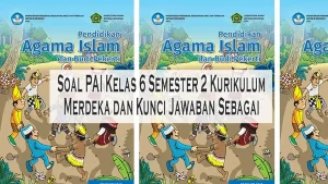 Soal PAI Kelas 6 Semester 2 Kurikulum Merdeka dan Kunci Jawaban Sebagai