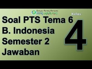 Soal PTS Kelas 4 Tema 6 Mapel B Indonesia dan Jawaban Semester 2 Th